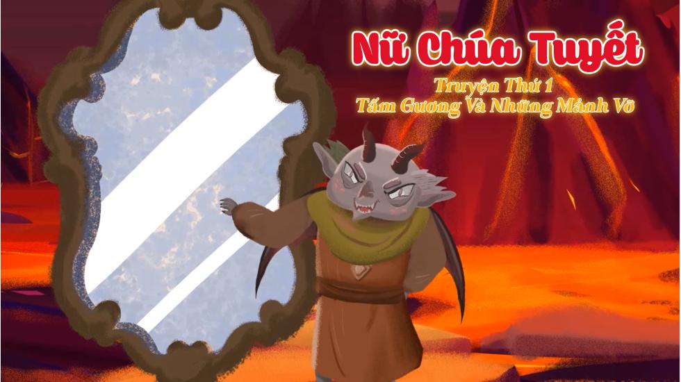 Nữ Chúa Tuyết-Truyện Thứ 1-Tấm Gương Và Những Mảnh Gương Vỡ (Truyện Cổ Tích Andercen)