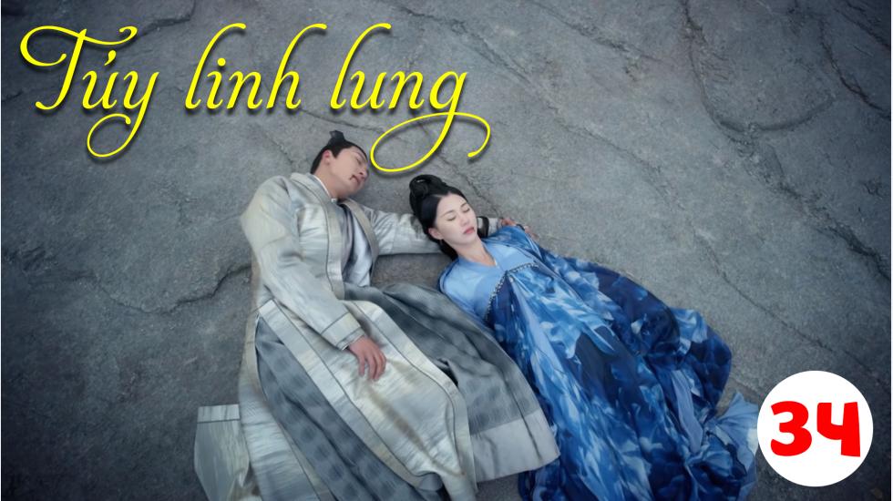 Túy Linh Lung - Lost Love In Times - Tập 34