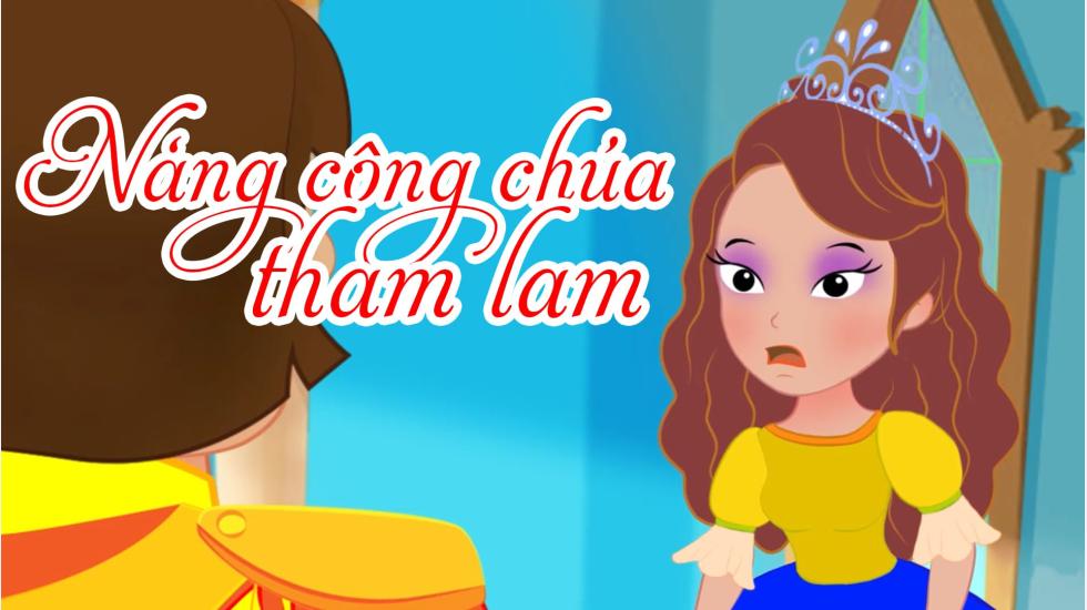 Nàng Công Chúa Tham Lam | Chuyen Co Tich | Truyện Cổ Tích Việt Nam Hay 2020