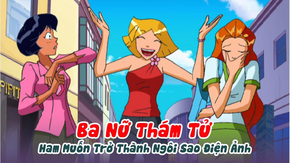 Ba Nữ Thám Tử (Phần 2): Tập 15_Ham Muốn Trở Thành Ngôi Sao Điện Ảnh