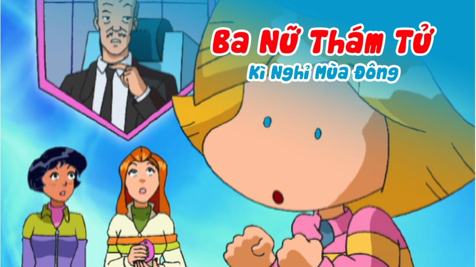 Ba Nữ Thám Tử (Phần 2): Tập 21_Kì Nghỉ Mùa Đông