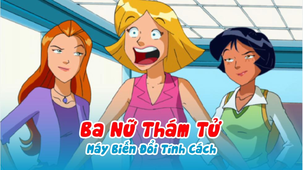 Ba Nữ Thám Tử (Phần 2): Tập 20_Máy Biến Đổi Tính Cách