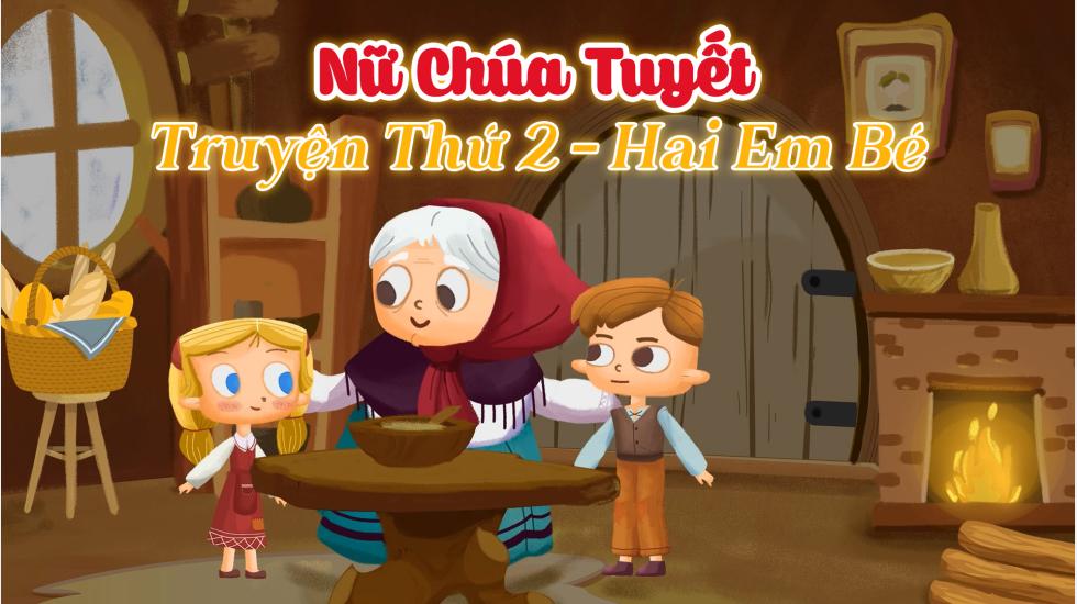 Nữ Chúa Tuyết-Truyện Thứ 2-Hai Em Bé (Truyện Cổ Tích Andercen)