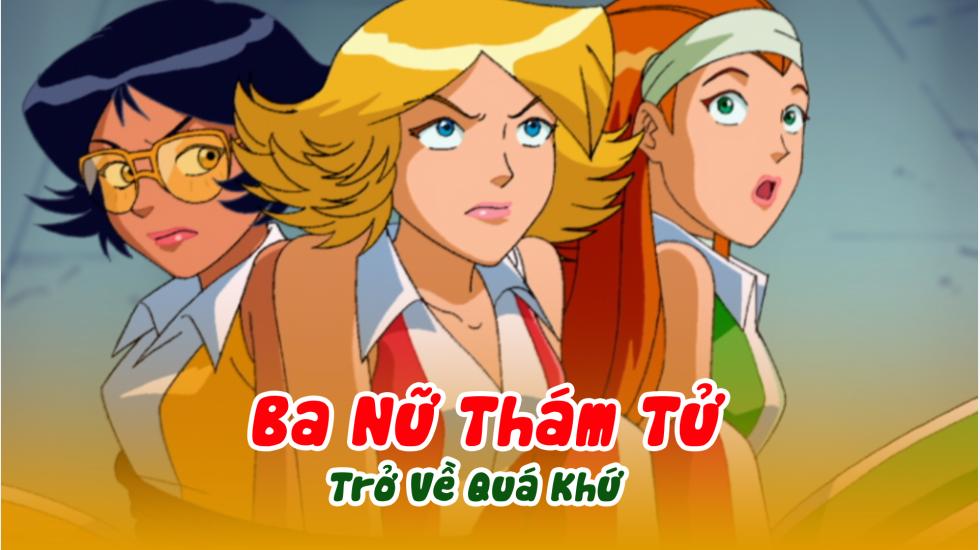 Ba Nữ Thám Tử (Phần 3): Tập 7_Trở Về Quá Khứ