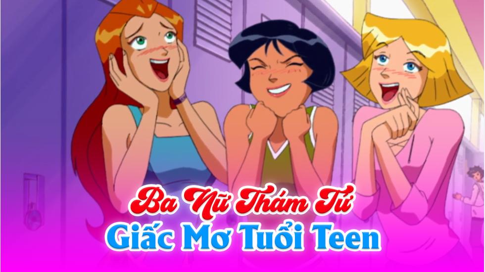 Ba Nữ Thám Tử (Phần 4): Tập 1_Giấc Mơ Tuổi Teen