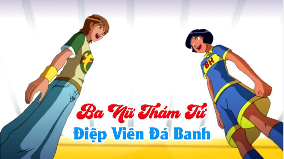 Ba Nữ Thám Tử (Phần 4):Tập 21_Điệp Viên Đá Banh