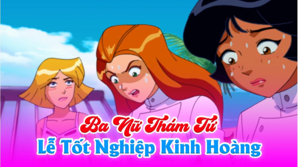 Ba Nữ Thám Tử (Phần 5): Tập 1_Lễ Tốt Nghiệp Kinh Hoàng