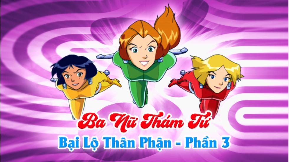 Ba Nữ Thám Tử (Phần 4):Tập 26_Bại Lộ Thân Phận (Phần 3)