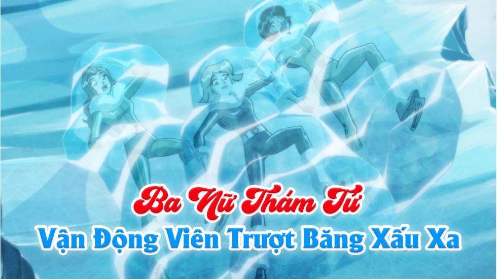 Ba Nữ Thám Tử (Phần 6): Tập 13_Vận Động Viên Trượt Băng Xấu Xa