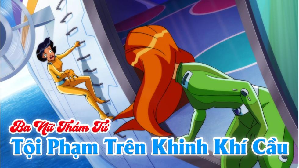 Ba Nữ Thám Tử (Phần 6): Tập 21_Tội Phạm Trên Khinh Khí Cầu