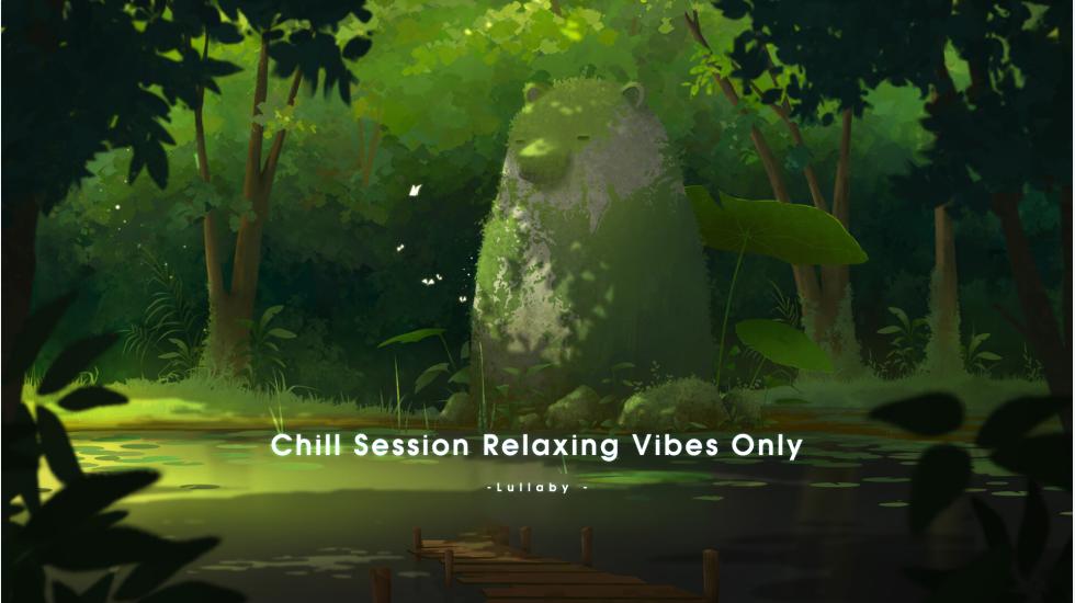 Chill Session Relaxing Vibes Only-Lullaby 