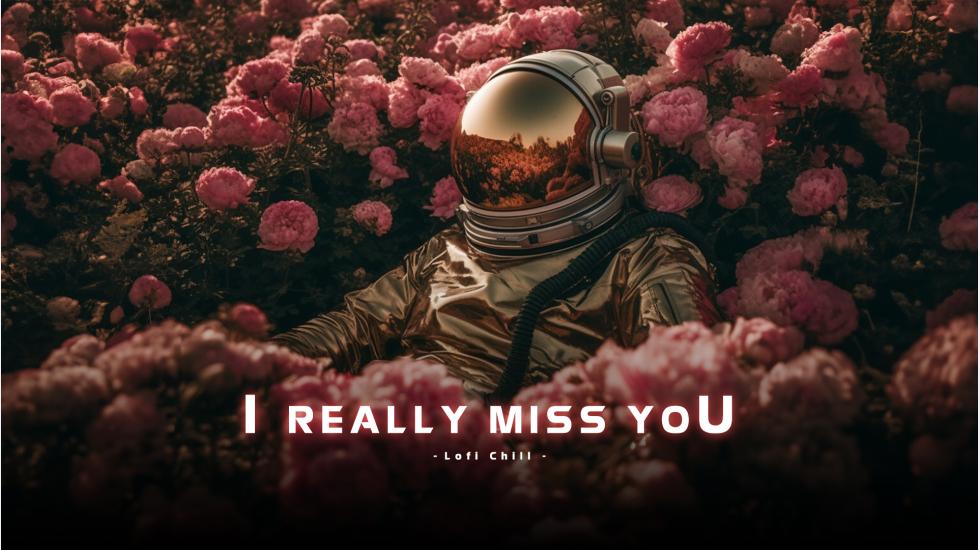 I Really Miss You (Lofi)