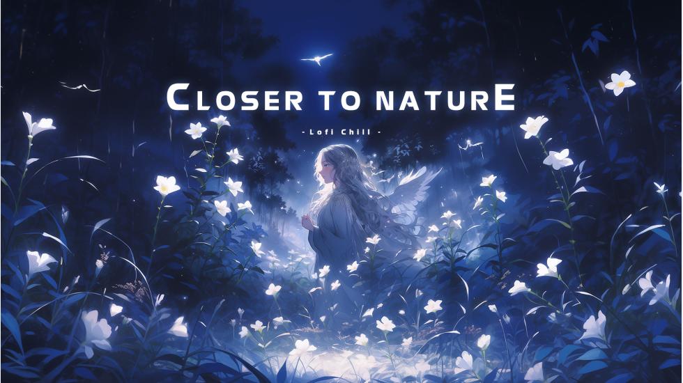 Closer To Nature (Lofi)