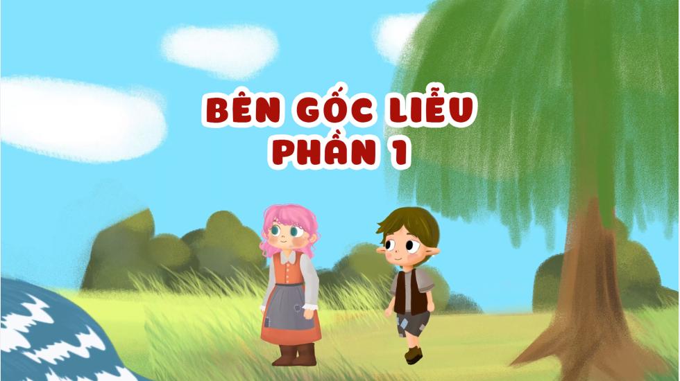 Bên Gốc Liễu Phần 1 (Truyện Cổ Tích Andercen)