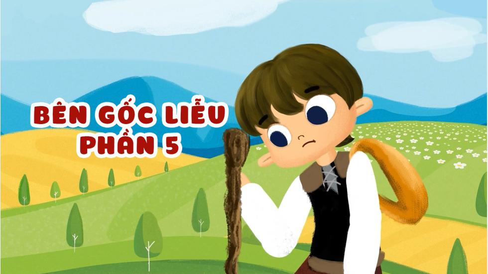 Bên Gốc Liễu Phần 5 (Truyện Cổ Tích Andercen)