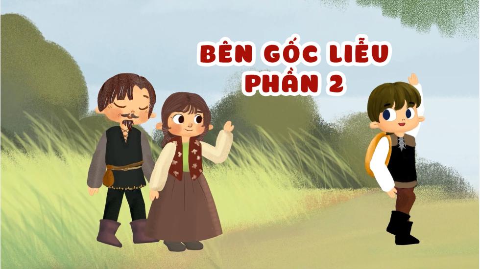 Bên Gốc Liễu Phần 2 (Truyện Cổ Tích Andercen)