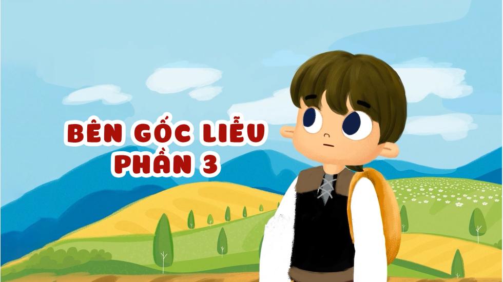 Bên Gốc Liễu Phần 3 (Truyện Cổ Tích Andercen)