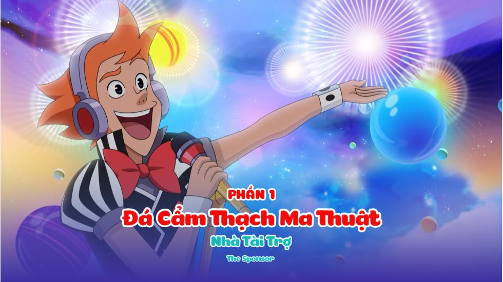 Đá Cẩm Thạch Ma Thuật (Phần 1): Tập 8_Nhà Tài Trợ