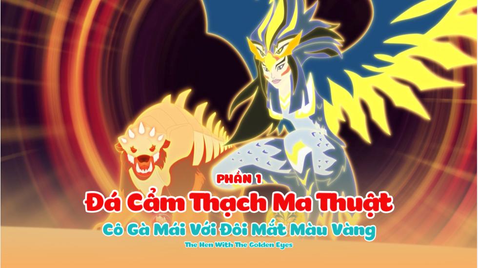 Đá Cẩm Thạch Ma Thuật (Phần 1): Tập 23_Cô Gà Mái Với Đôi Mắt Màu Vàng