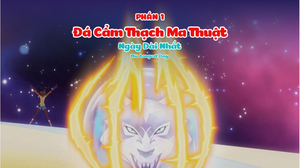 Đá Cẩm Thạch Ma Thuật (Phần 1): Tập 11_Ngày Dài Nhất