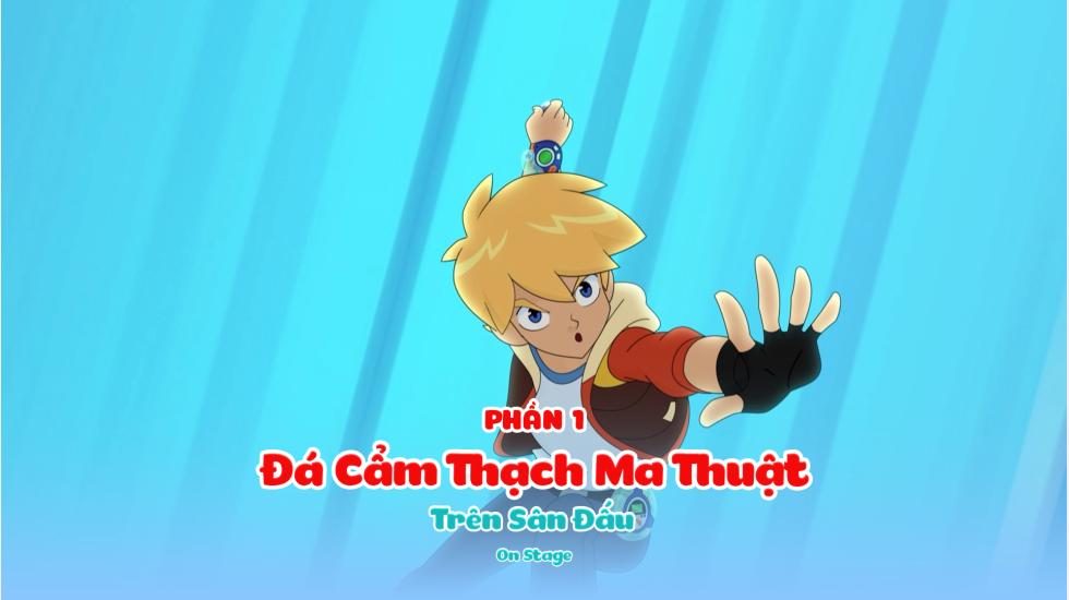 Đá Cẩm Thạch Ma Thuật (Phần 1): Tập 17_Trên Sân Đấu