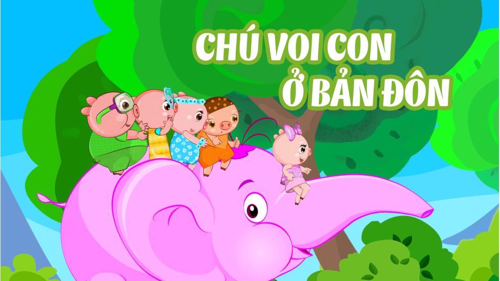 Chú Voi Con Ở Bản Đôn - Ca Nhạc Thiếu Nhi Vui Nhộn Hay Nhất 2020