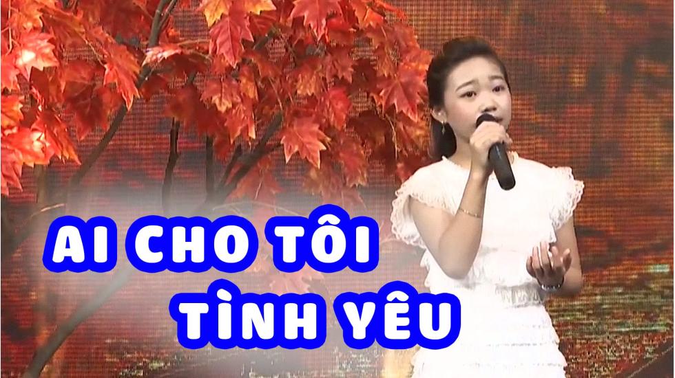 Ai cho tôi tình yêu - Hà Vy | CA NHẠC THIẾU NHI HAY NHẤT 2020