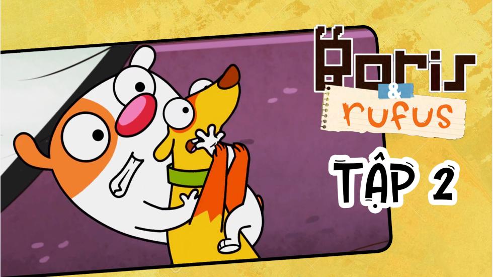 Boris And Rufus - Tập 2 | Phim Hoạt Hình Nước Ngoài Thuyết Minh Hay Nhất