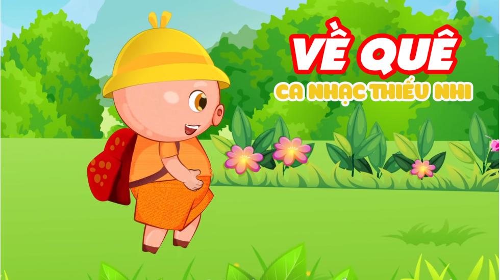 VỀ QUÊ (Bài Hát) - Ca Nhạc Thiếu Nhi Vui Nhộn Cho Bé Nghe Hay Nhất