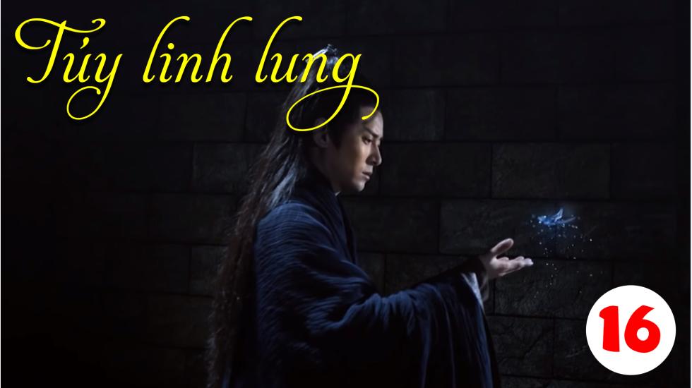 Túy Linh Lung - Lost Love In Times - Tập 16