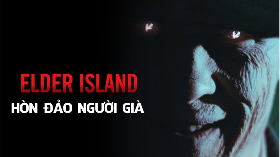 Hòn Đảo Người Già - Elder Island | Phim Kinh Dị Mỹ Chiếu Rạp Hay Nhất 2020