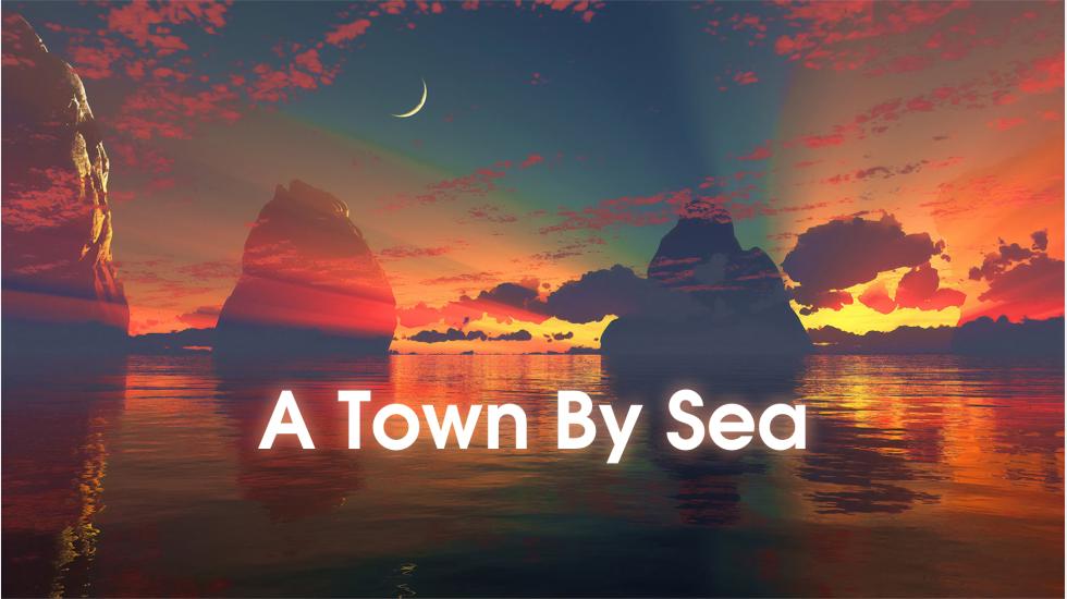 A Town By The Sea