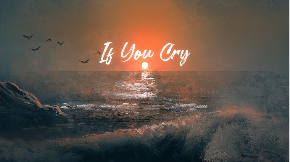  If You Cry