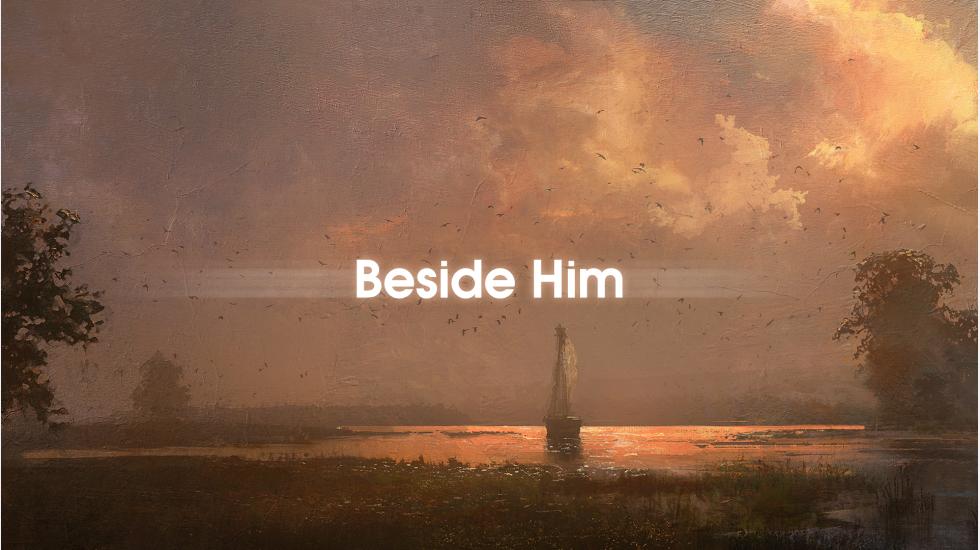  Beside Him