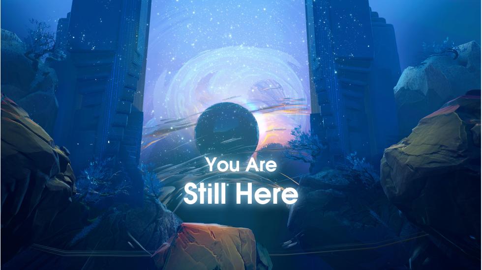 You Are Still Here