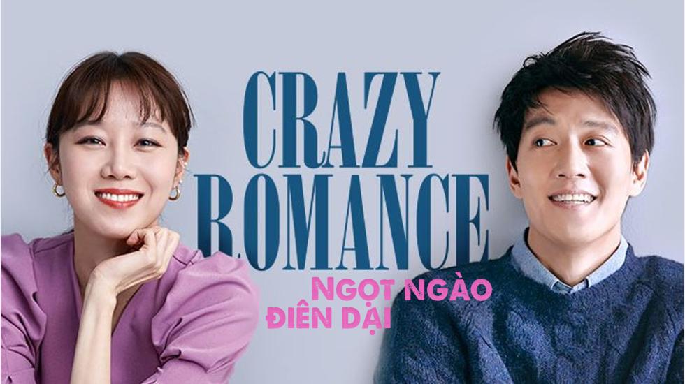 Ngọt Ngào Điên Dại - Crazy Romance| Phim Tâm Lý Tinh Cảm Chiếu Rạp Hay Nhất 2020